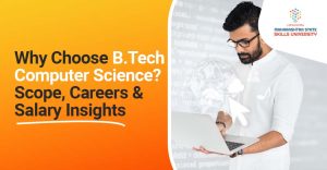 Why Choose B.Tech Computer Science Scope, Careers & Salary Insights