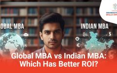 Global MBA vs Indian MBA Which Has Better ROI