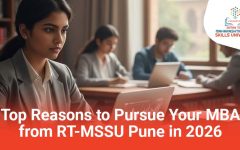 Top Reasons to Pursue Your MBA from RT-MSSU Pune in 2026