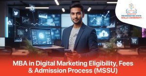 MBA in Digital Marketing Eligibility, Fees & Admission Process (MSSU)